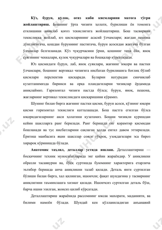 и бажариладиган ретуш шулар жумласидандир. штрих юмшоқ, эгилувчан учли, энг яхшиси колонок кисти ёрдамида, энг керакли асосий жойларга яъни шаклларни бўрттириб кўрсатиш, нозик, иншоотларнинг майда деталлари, дарахт шохлари ва шунга ўхшаган деталларни ишлаш учун қўлланилади. штрих ва мазокларни ишлатишда уларнинг йўналиши, ранги хамда деталнинг характерига эътибор қилиш керак бўлади. детал ранги юқори даражада аниқ, ёки умумий ранглар уйғунлиги билан хамоханг, ва унгача аниқ ва ишонч хосил қилган холда деталлаштирилаётган буюмнинг ранги, штрихи танланиши лозим. шунинг учун хам мойбўёқли техникада детал ишлаш жараёнида ўзгача эътиборни талаб қилади; бир қанча қайта ишлаш, у тасвир гўзаллигини йўқотади ва иш сифатини пасайтиради. бошнинг ўрта чизиғи ҳолати, бурилиши ён томонга егилишини аниқлаб қоғоз текислигига жойлаштириш. бош тасвирини текисликка жойлаб, юз қисмларининг асасий ўлчамлари; жағдан пешона дўнглигигача, қошдан буруннинг пастигача, бурун асосидан жағгача бўлган ўлчамлар белгиланади. кўз чуқурчасини ўрни, қошнинг тепа ёйи, яноқ суягининг чеккалари, қулоқ чуқурчалари ва бошқалар кўрсатилади. юз қисмидаги бурун, лаб, яноқ суяклари, …