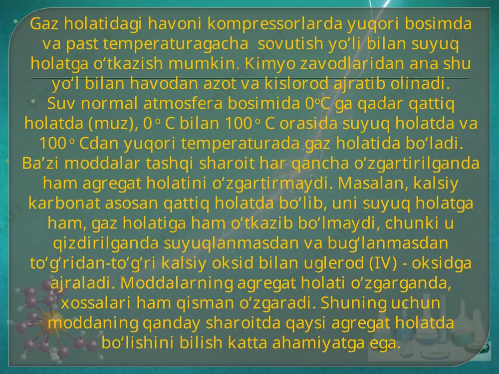 yuqlanish temperaturasi yuqori bo‘ladi. metall kristall panjarada musbat ionlar tebranib turadi: musbat ionlar orasida erkin elektronlar barcha yo‘nalishlarda harakatda bo‘ladi. bu elektronlar panjara ichida bir iondan ikkinchisiga bemalol o‘tib yurganligi sababli erkin elektronlar deyiladi. metallarning elektr, issiqlik o‘tkazuvchanligi magnit xossalari, va metallar uchun xos bo‘lgan boshqa hususiyatlar ana shu erkin elektronlar tufaylidir. elektronlar bir atomdan ikkinchi atomga o‘tib yurib, go‘yo ularni o‘zaro bog‘laydi, bunday bog‘lanish ham anchagina puxta bo‘lganligi sababli har qanday deformatsiyaga bardosh beradi. shuning uchun metallarning bolg‘alash, yupqa list qilib yoyish, ingichka sim tarzida cho‘zish mumkin, bunda uning ichki tuzilishi o‘zgarmaydi. moddaning suyuq holati. moddaning suyuq holati istalgan bosim va temperaturada muayyan hajmni egallashi bilan gaz holatidan farq qiladi, ya’ni bosim va temperatura o‘zgarganda suyuqlikning hajmi deyarli o‘zgarmaydi. moddalar suyuq holatda oquvchan bo‘ladi va qanday idishga solinsa, shu idishning shaklini oladi. suyuqliklar siqilishga ham, tortilishga ham qarshilik ko‘rsatadi, ularning molekulalari fazoda ma’lum tartibda joylashishga harakat qiladi, demak, suyuqliklar …