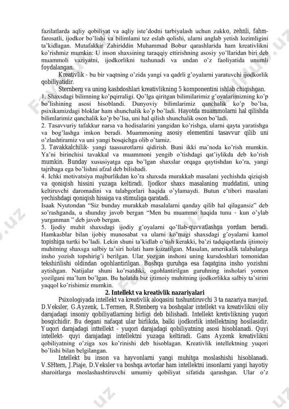 elektron hisoblash mashinalari – kompyuterlarni joriy qila boshlar ekan, intellekt masalasidagi bahslar ham yangi o’zanga burildi. insoniyat o’z qo’li bilan yaratilgan intellektual mashinalar – kompyuterlar, robotlar va boshqa shunga o’xshash mexanik–elektronik tizimlar tomonidan muayyan intellektual salohiyat taqozo etuvchi masalalarni mustaqil hal etishi, o’zi qaror qabul qilishi va vaziyatga qarab o’z hatti-harakatlarini muvofiqlashtira olishi mumkinligi kabi intellektual “hislatlari” bilan yuzma-yuz keldi. o’shanda ilk bora intellektning yasama shakli, ya’ni – sun’iy intellekt haqidagi bahslar o’rtaga chiqqan edi. kreativlik (lot., ing. “create ” - yaratish, “creative” - yaratuvchi, ijodkor) - individning yangi g’oyalarni ishlab chiqarishga tayyorlikni tavsiflovchi va mustaqil omil sifatida iqtidorlilikning tarkibiga kiruvchi ijodiy qobiliyati. shaxsda kreativlik (ijodkorlik) sifatlarini rivojlantirish tushunchasining ma’noni tushunib olish talab etiladi. ijodkorlik qobiliyatiga ta’sir ko’rsatadi va o’z navbatida ichki sezgini rivojlantiradi. ijodkorlik qobiliyati, ichki sezgi va umumiy intellekt kesishganda ijod mahsuli yaratiladi. bu borada mutaffakir abu ali ibn sino qarashlarida ham kretavlikni talqin etishmiz mumkin. uning qarashlarida …