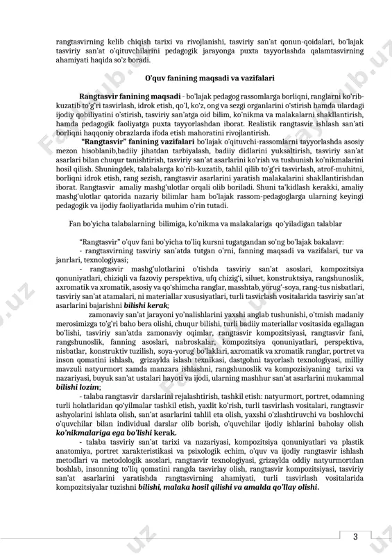 riy san’at atamalari, ni materiallar xususiyatlari, turli tasvirlash vositalarida tasviriy san’at asarlarini bajarishni bilishi kerak; zamonaviy san’at jarayoni yo’nalishlarini yaxshi anglab tushunishi, o’tmish madaniy merosimizga to’g’ri baho bera olishi, chuqur bilishi, turli badiiy materiallar vositasida egallagan bo’lishi, tasviriy san’atda zamonaviy oqimlar, rangtasvir kompozitsiyasi, rangtasvir fani, rangshunoslik, fanning asoslari, nabroskalar, kompozitsiya qonuniyatlari, perspektiva, nisbatlar, konstruktiv tuzilish, soya-yorug` bo’laklari, axromatik va xromatik ranglar, portret va inson qomatini ishlash, grizaylda islash texnikasi, dastgohni tayorlash texnologiyasi, milliy mavzuli natyurmort xamda manzara ishlashni, rangshunoslik va kompozisiyaning tarixi va nazariyasi, buyuk san’at ustalari hayoti va ijodi, ularning mashhur san’at asarlarini mukammal bilishi lozim; - talaba rangtasvir darslarini rejalashtirish, tashkil etish: natyurmort, portret, odamning turli holatlaridan qo‘yilmalar tashkil etish, yaxlit ko’rish, turli tasvirlash vositalari, rangtasvir ashyolarini ishlata olish, san’at asarlarini tahlil eta olish, yaxshi o’zlashtiruvchi va boshlovchi o’quvchilar bilan individual darslar olib borish, o’quvchilar ijodiy ishlarini baholay olish ko’nikmalariga ega bo’lishi kerak. - talaba tasviriy san’at tarixi …