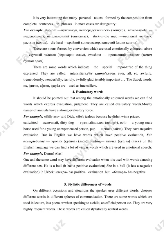 ed 0. e. niman and sweldan. the french «army» and «place» replaced the o. e. here and steps. words which are not used generally are called archaisms. archaisms are used in poetic vocabulary. ex, steed (horse), slay (kill), welkin (sky) archaisms should be distinguished from historical terms or historisms which denote historical reality and commonly used in modern english. for example cannon- ball, chain mail, lance, archer, baldric (belt for a sword). 3. emotionally coloured words speech also expresses the speakers attitude to what he is talking about. the speaker may wish to warn, to influence people, to express his approval or disapproval. words expressing emotion are called emotionally coloured words. deminutive and derogatory affixes play an important role in forming emotionally coloured words. for example. daddy, kiddykins, babykins, oldie, blackie. in uzbek: дадажон, сингилгинам, қизалоқ, бўталоқ, interjections also express emotion without naming them: ah!, hush!, hell!, nonsense!, pooh; in …