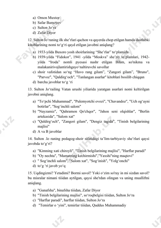 g‘inchli salom" b) "nayzamiz", "qahramon qo'chqor", "jahon seni olqishlar", "berlin artekasida", "salom xat" c) "qaldirg‘och", "zangori gilam", "dengiz tagida", "tinish belgilarining majlisi" d) a va в javoblar 14. sulton .lo raning pedagog-shoir sifatidagi ta’lim-tarbiyaviy she’rlari qaysi javobda to‘g‘ri? a) "kimning xati chiroyli", "tinish belgilarining majlisi", "harflar paradi" b) "oy nechta", "mamatning kechirmishi","yaxshi"ning maqtovi" c) " sog‘inchli salom", "salom xat", "sog‘inish", "yolg‘onchi" d) to‘g ‘ri javob yo‘q 15. uqdingizmi? yetadimi? bormi savol? yoki o‘zim so'ray in mi sizdan savol? bu misralar nimani tiiidan aytilgan, qaysi she'rdan olingan va uning mualliftni aniqlang. a) "gunafsha", binafsha tiiidan, zafar diyor b) "tinish belgilarining majlisi", so‘roqbelgisi tiiidan, sulton jo‘ra c) "harflar paradi", harflar tiiidan, sulton jo‘ra d) "temirlar o ‘yini", temirlar tiiidan, quddus muhammadiy 16. gar undalma gapda kelsa qoq o rtada, uning ikki yonboshida men jo‘rttaga... gar undalma gap so‘ngida kelsa, u choq, undan oldin qo‘llarman, tushun o‘rtoq! bu ta’rif qaysi tinish belgisiga xos. …