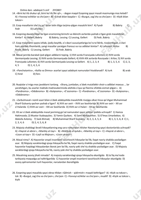 yangi do‘st orttirganda eskilarini esdan chiqarib yubormaslik» g‘oyasi ezopning qaysi masalida ilgari suriladi? a) «yovvoyi echkilar va cho‘pon» b) «kiyik bilan tokzor» c) «burgut, zag‘cha va cho‘pon» d) «eshak bilan baqalar» 10. ezop qaysi masalida yaxshilikka yomonlik qilish muqarrar jazo bilan yakunlanadi, deyish barobarida insonlarni nafs balosidan ham asranishga, hamma narsaga bir paytning o‘zida erishaman deb, ochko‘zlik qilmaslikka da’vat etadi? a) «yovvoyi echkilar va cho‘pon» b) «kiyik bilan tokzor» c) «burgut, zag‘cha va cho‘pon» d) «eshak bilan baqalar» 11. quyidagi fikrlar kimning qaysi asaridan olingan? «do‘st uldurki, o‘ziga ravo ko‘rmagan narsani, do‘stiga ham ravo ko‘rmaydi». a) navoiy «hayrat ul-abror» b) navoiy «mahbub ul-qulub» c) huvaydo «rohati dil» d) gulxaniy «zarbulmasal» 12. «kimki o‘ziga yaxshilik qilganlarga yomonlik sog‘insa, u albatta xudoning qahriga yo‘liqqay», – degan hikmatni ezop qaysi masalida ilgari surgan? a) «yovvoyi echkilar va cho‘pon» b) «kiyik bilan tokzor» c) «burgut, zag‘cha va cho‘pon» d) «eshak bilan baqalar» 13. «ko‘rpangga …