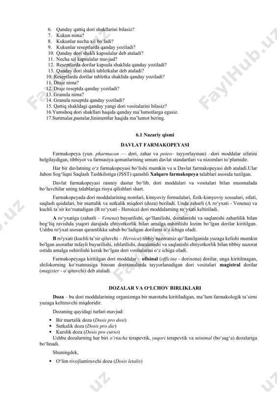 di. 3.mavzuni asoslash har bir shifokor qattiq va yumshoq dori shakklariga to`gri resept yozib berish, kattalar, bolalar va keksa yoshdagi bemorlar uchun qattiq dori shakllarining dozalarini hisoblash, eritmalar konsentrasiyasi to‘g’risida bilim va ko‘nikmalarga ega bo‘lishlari lozim. bu umumiy amaliyot shifokori va pediatrlar faoliyatida zarur bo‘ladi. 4. fanlararo va fan ichidagi o‘zaro bog‘liqlik bu mavzuni o`qitish, talabalarning kimyo va lotin tilini bilishlariga asoslanadi. bu mashg‘ulotlarda olingan bilimlar kelajakda barcha klinik fanlar, shu jumladan klinik farmakologiyani o‘zlashtirishda zarur bo‘ladi. 5. nazariy qism 5.1. nazorat uchun savollar 1. farmakologiya fani nimani o`qitadi? 1. farmakopeya nima? 1. doza va uning qanday turlari mavjud? 1. dori shakli nima? 1. necha xil dori shakllari mavjud? 1. qanday qattiq dori shakllarini bilasiz? 1. kukun nima? 1. kukunlar necha xil bo‘ladi? 1. kukunlar reseptlarda qanday yoziladi? 1. qanday dori shakli kapsulalar deb ataladi? 1. necha xil kapsulalar mavjud? 1. reseptlarda dorilar kapsula shaklida qanday yoziladi? 1. qanday dori …