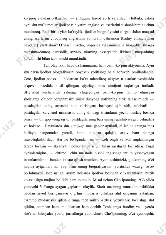 anglaganimiz ma`qulmi yo ayrim yosh shoiralarimizga o`xshab «cho`lponday shoir qalbini zabt ettgan soliha qanday ayol bo`lsaykin?» deya hayratlanib-havaslanib yurganimizmi?! kezi kelganda yana bir gapni aytib o`tish joiz. «adabiyot nadir» to`plamiga abdusattor rahimovning qiziqarli bir xotirasi kirmay qoldi; yoshlik chog`ida adiblarimizdan birining xonadonidagi ziyofatda ishtrok qilgan bu kishi undagi suhbatlarni jonli gavdalantirgandiki, undan cho`lponning boshqa bir katta shoirimizga munosabati oydinlashganidek, o`sha shoirimiz bizning tasavvurimizga sig`maydiganroq qiyofada namoyon bo`lardi... mulohazalarimizdan ko`rinadiki, ijodkorning oilaviy muhiti, yaqin doirasidagi kishilar bilan munosabatiyu insoniy ojizliklari haqidagi ma`lumotlar ko`proq elakdan o`tkaziladi — silliqqina hayot yo`li yaratiladi. holbuki, aslida ayni shu ma`lumotlar ijodkor ruhiyatini anglash va asarlarini tushunishimiz uchun muhimroq. endi bir o`ylab ko`raylik: ijodkor biografiyasini o`rganishdan maqsad uning asarlarini chuqurroq anglashmi yo ibratli qahramon (badiiy emas, aynan hayotiy!) yaratishmi? o`ylashimizcha, yuqorida aytganimizcha biografik ishlarga mensimasdanroq qarashlik, avvalo, ularning aksaryatida ikkinchi maqsadning ko`zlanishi bilan izohlanishi mumkindir. tan olaylikki, hayotda hammamiz ham ozmi-ko`pmi aktyormiz. ayni shu narsa ijodkor biografiyasini …