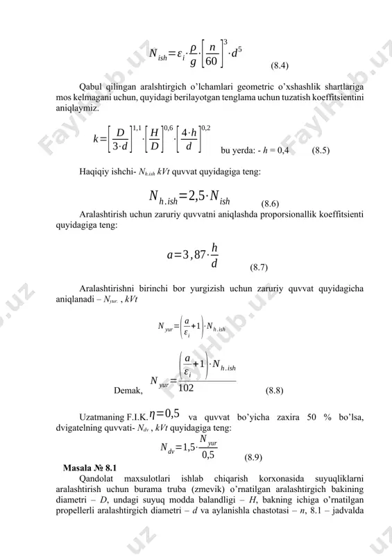 ha aniqlanadi. (8.2) aralashtirish uchun zarur ishchi quvvat- nish kvt quyidagicha hisoblanadi. (8.4) qabul qilingan aralshtirgich o’lchamlari geometric o’xshashlik shartlariga mos kelmagani uchun, quyidagi berilayotgan tenglama uchun tuzatish koeffitsientini aniqlaymiz. bu yerda: - h = 0,4 (8.5) haqiqiy ishchi- nh.ish kvt quvvat quyidagiga teng: (8.6) aralashtirish uchun zaruriy quvvatni aniqlashda proporsionallik koeffitsienti quyidagiga teng: (8.7) aralashtirishni birinchi bor yurgizish uchun zaruriy quvvat quyidagicha aniqlanadi – nyur. , kvt demak, (8.8) uzatmaning f.i.k. va quvvat bo’yicha zaxira 50 % bo’lsa, dvigatelning quvvati- ndv , kvt quyidagiga teng: (8.9) masala № 8.1 qandolat maxsulotlari ishlab chiqarish korxonasida suyuqliklarni aralashtirish uchun burama truba (zmevik) o’rnatilgan aralashtirgich bakining diametri – d, undagi suyuq modda balandligi – h, bakning ichiga o’rnatilgan propellerli aralashtirgich diametri – d va aylanishla chastotasi – n, 8.1 – jadvalda ko’rsatilgan. ushbu aralashtirgichga o’rnatiladigan dvigatelning quvvati hisoblansin. 8.1 – jadval variant № d , m h , m d , m …