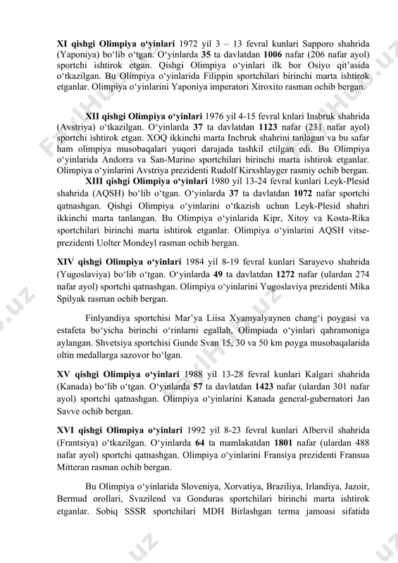 marokash terma jamoasi ilk bor ishtirok etgan. olimpiya o‘yinlarini fransiya prezidenti sharl de goll rasman ochib bergan xi qishgi olimpiya o‘yinlari 1972 yil 3 – 13 fevral kunlari sapporo shahrida (yaponiya) bo‘lib o‘tgan. o‘yinlarda 35 ta davlatdan 1006 nafar (206 nafar ayol) sportchi ishtirok etgan. qishgi olimpiya o‘yinlari ilk bor osiyo qit’asida o‘tkazilgan. bu olimpiya o‘yinlarida filippin sportchilari birinchi marta ishtirok etganlar. olimpiya o‘yinlarini yaponiya imperatori xiroxito rasman ochib bergan. xii qishgi olimpiya o‘yinlari 1976 yil 4-15 fevral knlari insbruk shahrida (avstriya) o‘tkazilgan. o‘yinlarda 37 ta davlatdan 1123 nafar (231 nafar ayol) sportchi ishtirok etgan. xoq ikkinchi marta incbruk shahrini tanlagan va bu safar ham olimpiya musobaqalari yuqori darajada tashkil etilgan edi. bu olimpiya o‘yinlarida andorra va san-marino sportchilari birinchi marta ishtirok etganlar. olimpiya o‘yinlarini avstriya prezidenti rudolf kirxshlayger rasmiy ochib bergan. xiii qishgi olimpiya o‘yinlari 1980 yil 13-24 fevral kunlari leyk-plesid shahrida (aqsh) bo‘lib o‘tgan. o‘yinlarda 37 ta davlatdan …