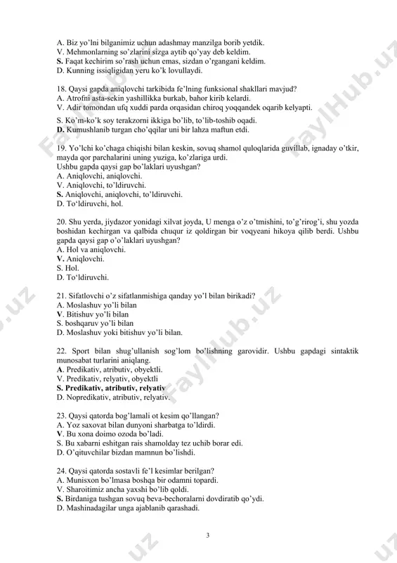 eru ko’k lovullaydi. 18. qaysi gapda aniqlovchi tarkibida fe’lning funksional shakllari mavjud? a. atrofni asta-sekin yashillikka burkab, bahor kirib kelardi. v. adir tomondan ufq xuddi parda orqasidan chiroq yoqqandek oqarib kelyapti. s. ko’m-ko’k soy terakzorni ikkiga bo’lib, to’lib-toshib oqadi. d. kumushlanib turgan cho’qqilar uni bir lahza maftun etdi. 19. yo’lchi ko’chaga chiqishi bilan keskin, sovuq shamol quloqlarida guvillab, ignaday o’tkir, mayda qor parchalarini uning yuziga, ko’zlariga urdi. ushbu gapda qaysi gap bo’laklari uyushgan? a. aniqlovchi, aniqlovchi. v. aniqlovchi, to’ldiruvchi. s. aniqlovchi, aniqlovchi, to’ldiruvchi. d. to‘ldiruvchi, hol. 20. shu yerda, jiydazor yonidagi xilvat joyda, u menga o’z o’tmishini, to’g’rirog’i, shu yozda boshidan kechirgan va qalbida chuqur iz qoldirgan bir voqyeani hikoya qilib berdi. ushbu gapda qaysi gap o’o’laklari uyushgan? a. hol va aniqlovchi. v. aniqlovchi. s. hol. d. to‘ldiruvchi. 21. sifatlovchi o’z sifatlanmishiga qanday yo’l bilan birikadi? a. moslashuv yo’li bilan v. bitishuv yo’li bilan s. boshqaruv yo’li bilan d. moslashuv …
