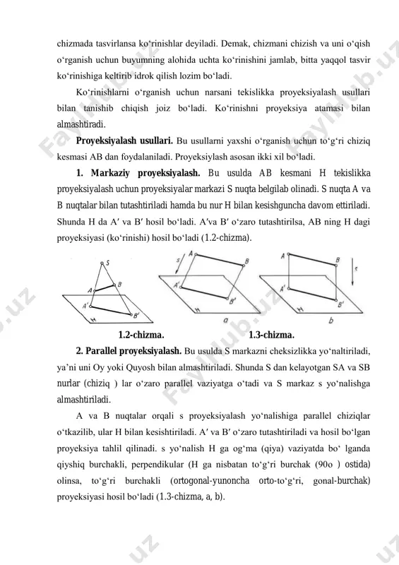 proyeksiyalash uchun proyeksiyalar markazi s nuqta belgilab olinadi. s nuqta a va b nuqtalar bilan tutashtiriladi hamda bu nur h bilan kesishguncha davom ettiriladi. shunda h da a′ va b′ hosil bo‘ladi. a′va b′ o‘zaro tutashtirilsa, ab ning h dagi proyeksiyasi (ko‘rinishi) hosil bo‘ladi (1.2-chizma). 1.2-chizma. 1.3-chizma. 2. parallel proyeksiyalash. bu usulda s markazni cheksizlikka yo‘naltiriladi, ya’ni uni oy yoki quyosh bilan almashtiriladi. shunda s dan kelayotgan sa va sb nurlar (chiziq ) lar o‘zaro parallel vaziyatga o‘tadi va s markaz s yo‘nalishga almashtiriladi. a va b nuqtalar orqali s proyeksiyalash yo‘nalishiga parallel chiziqlar o‘tkazilib, ular h bilan kesishtiriladi. a′ va b′ o‘zaro tutashtiriladi va hosil bo‘lgan proyeksiya tahlil qilinadi. s yo‘nalish h ga og‘ma (qiya) vaziyatda bo‘ lganda qiyshiq burchakli, perpendikular (h ga nisbatan to‘g‘ri burchak (90о ) ostida) olinsa, to‘g‘ri burchakli (ortogonal-yunoncha orto-to‘g‘ri, gonal-burchak) proyeksiyasi hosil bo‘ladi (1.3-chizma, a, b). bundan keyin faqat to‘g‘ri burchakli (ortogonal) proyeksiyalash orqali …