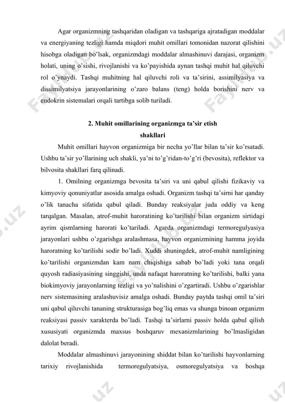onlari ushbu o’zgarishga aralashmasa, hayvon organizmining hamma joyida haroratning ko’tarilishi sodir bo’ladi. xuddi shuningdek, atrof-muhit namligining ko’tarilishi organizmdan kam nam chiqishiga sabab bo’ladi yoki tana orqali quyosh radiasiyasining singgishi, unda nafaqat haroratning ko’tarilishi, balki yana biokimyoviy jarayonlarning tezligi va yo’nalishini o’zgartiradi. ushbu o’zgarishlar nerv sistemasining aralashuvisiz amalga oshadi. bunday paytda tashqi omil ta’siri uni qabul qiluvchi tananing strukturasiga bog’liq emas va shunga binoan organizm reaksiyasi passiv xarakterda bo’ladi. tashqi ta’sirlarni passiv holda qabul qilish xususiyati organizmda maxsus boshqaruv mexanizmlarining bo’lmasligidan dalolat beradi. moddalar almashinuvi jarayonining shiddat bilan ko’tarilishi hayvonlarning tarixiy rivojlanishida termoregulyatsiya, osmoregulyatsiya va boshqa moslanishlarni paydo qiladiki, bu xususiyatlar organizmni atrof-muhitga passiv ravishda qaram bo’lishini kamaytiradi hamda muhit bilan o’zaro munosabatini o’zgartiradi. tashqi muhit bilan o’zaro aloqani mustahkamlashda nerv sistemasining roli katta bo’ladi. retseptorlar yordamida tashqi ta’sirlarni qabul qilish, uni maxsus markazlarda tahlil qilish, javobni harakatlantiruvchi organlarga olib borish va ta’sirga javob reaksiyasini yuzaga keltirish. shu yo’sinda organizm atrof-muhit …