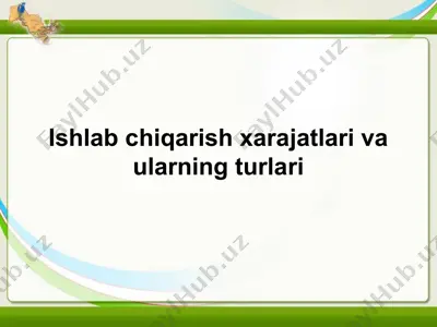 ishlab chiqarish xarajatlari va ularning turlari — PPT