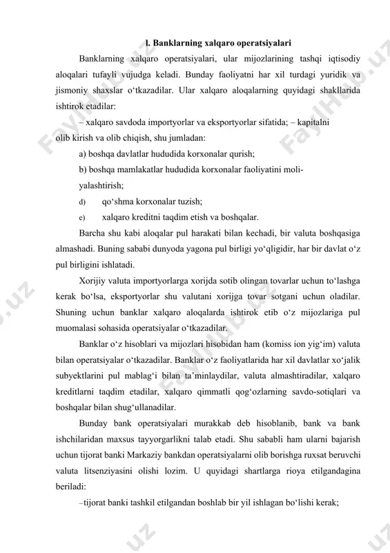 operatsiyalarni olib borishga ruxsat beruvchi valuta litsenziyasini olishi lozim. u quyidagi shartlarga rioya etilgandagina beriladi: · tijorat banki tashkil etilgandan boshlab bir yil ishlagan bo‘lishi kerak; · bank markaziy bank tomonidan o‘rnatilgan barcha normativ-larni bajarishi kerak; · valuta operatsiyalarini o‘tkaza oladigan, jumladan, xorijiy tilni biladigan malakali xodimlarga ega bo‘lishi kerak; · bank valuta operatsiyalarini o‘tkazish unga kerakligini isbot-lay olishi kerak (o‘z mijozlari talablari hisobiga); · valuta operatsiyalarini o‘tkazish uchun kerakli material – tex-nik bazaga ega bo‘lishi (kassa, sklad, hisob-kitob markazi) lozim va boshqalar. valuta operatsiyalarini o‘tkazish uchun beriladigan litsenziyalar uch xil bo‘ladi: a) ichki valuta litsenziyasi; xorijiy banklar bilan korrespon-dentl ik aloqalarini o‘rnatmay turib, tijorat banklari orqali valuta ope ratsiyalarini o‘tkazish huquqini beradi; b) kengaytirilgan valuta litsenziyasi: ma’lum miqdordagi xori- jiy banklar bilan korrespondentlik aloqalarini o‘rnatish huquqini beradi; d) bosh (генеральная) litsenziya: hamma turdagi valuta ope- ratsiyalarini o‘tkazish va xorijiy banklar bilan vakillik aloqalarini o‘rnatish huquqini beradi. banklar quydagi valuta …