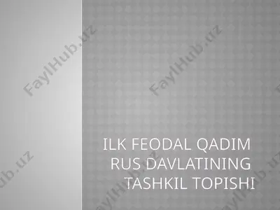 ilk feodal qadim rus davlatining tashkil topishi — PPTX