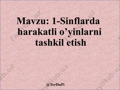 1-sinflarda harakatli o'yinlarni tashkil etish — PPTX
