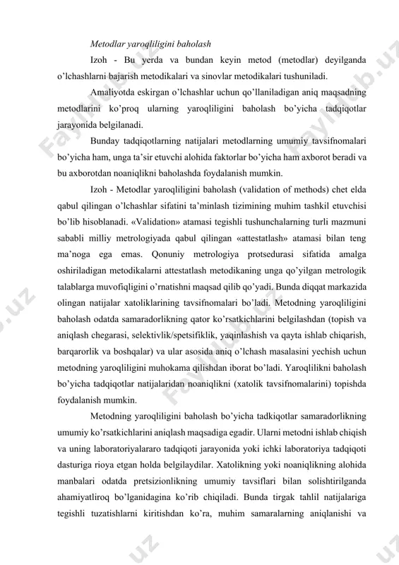 kshirilganda bu faktorlarga e’toborsizlik bilan qarash holatiga olib keladi. bu sharoitlarda tadqiqotchilar ko’pchilik tartibli samaralarning ahamiyatsizligi isboti va qolgan ahamiyatli samaralarning ba’zi baholanishlari bilan bir qatorda umumiy samaradorlik ko’rsatkichlariga erishadilar. metodlar yaroqliligini baholash bo’yicha tadqiqotlar odatda quyidagi tavsifnomalarning ba’zilari yoki barchasining aniqlanishini o’z ichiga oladi: pretsizionlik pretsizionlikning asosiy tavsifnomalari yaqinlashish va qayta ishlab chiqarishning standart og’ishlarini (gost iso 3534-1 va gost iso 5725-2), shuningdek oraliq pretsizionlikni (gost iso 3534-3) o’z ichiga oladi. yaqinlashish laboratoriyada, qisqa vaqt oralig’ida bitta operator tomonidan, bir nushadagi uskunada kuzatilgan o’zgaruvchanlikni tavsiflaydi va uni ushbu laboratoriya chegarasida yoki laboratoriyalararo tadqiqotlar doirasida baholash mumkin. muayyan metod uchun qayta ishlab chiqarishning standart og’ishini bevosita laboratoriyalararo tadqiqotlar yordamida baholash mumkin va u xuddi shu namunani bir necha laboratoriyalarda tahlil qilinganda natijalar o’zgaruvchanligini tavsiflaydi. oraliq pretsizionlik bir yoki ko’prok faktorlar, jumladan vaqt, uskuna yoki bitta laboratoriya chegarasidagi operator o’zgarganida kuzatiladigan natijalar variatsiyasini tavsiflaydi; bunda qaysi faktorlar muttasil turishidan qat’iy nazar …