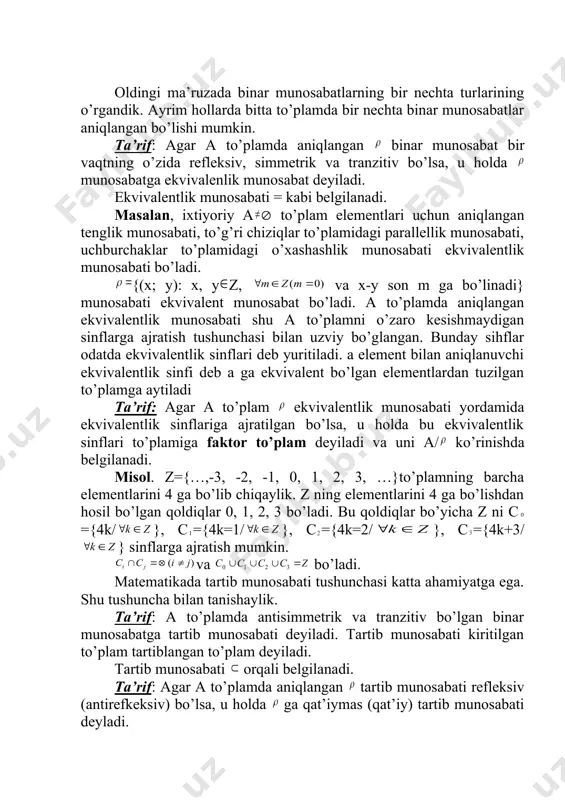 c ={4k=2/ }, c ={4k+3/ } sinflarga ajratish mumkin. va bo’ladi. matematikada tartib munosabati tushunchasi katta ahamiyatga ega. shu tushuncha bilan tanishaylik. ta’rif: a to’plamda antisimmetrik va tranzitiv bo’lgan binar munosabatga tartib munosabati deyiladi. tartib munosabati kiritilgan to’plam tartiblangan to’plam deyiladi. tartib munosabati orqali belgilanadi. ta’rif: agar a to’plamda aniqlangan tartib munosabati refleksiv (antirefkeksiv) bo’lsa, u holda ga qat’iymas (qat’iy) tartib munosabati deyladi. ta’rif: a to’plamda aniqlangan tartib munosabati bog’langan bo’lsa, ya’ni a to’plamning ixtiyoriy a va b elementlari uchun a b yoki a=b yoki b a munosabatlardan faqat bittasi bajarilsa, u holda ga chiziqli tartib munoisabati deyladi. chiziqli bo’lmagan tartib munosabati odatda qisman tartiblanganlik munosabati deb yuritiladi. sonlar to’plamida (kompleks sonlar to’plamidan boshqa) aniqlangan kichik emaslik ( ) munosabati tartib munosabati bo’ladi. ta’rif: qisman tartiblangan a to’plamning berilgan a elementi va ixtiyoriy x elementi uchun a≤x (a≥x) munosabat bajarilsa, u holda a ga a to’plamning eng kichik (eng katta …