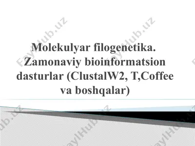 molekulyar filogenetika. zamonaviy bioinformatsion dasturlar (clustalw2, t,coffee va boshqalar) — PPTX