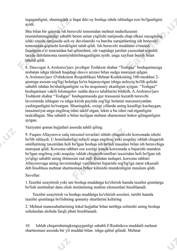 ib o'tdi. lutfullaeva qo'rqqanidan o'z arizasini yozib ishdan bo'shashga majbur bo'ldi. vaziyatga normativ-huquqiy hujjatlar asosida huquqiy baho bering. ish beruvchinng harakatlari o'rinlimi? 6nurota tuman prokuraturasiga ikkita xodim ariza bilan murojaat qilib, ularning har ikkisi bir korxonada ishlashligini, mehnat shartnomasida ish vaqti soat 9-00 dan 6-00 gacha deb belgilangan bo'lsa ham, ular tashkilotda ertalabdan kechgacha ishlashlarini aytib o'tishdi. “aslida bizni hech kim kechgacha o'tirishga majbur qilmaydi, faqat baъzida rahbariyat tomonidan kechki soat 5-00 da yig'ilish o'tkazilib, ushbu yig'ilish kechasigacha davom etishi mumkin. yig'ilishda ishtirok etmaganlar esa jazolanish sifatida ustama haqlardan mahrum etiladilar. ushbu ish vaqti normal hisoblanadimi?” deya fikr bildirdi birinchi xodim. “biz ishlayotgan korxonaning direktori yangi ish yili boshlanishi munosabati bilan tegishli hujjatlar va shartnomalarni o'z vaqtida tayyorlamasak, 1 sentyabrda bayram bo'lishiga qaramasdan ishga chiqishimizga to'g'ri kelishini aytdi. u bizni mustaqillik kuni ham ishga chiqarish huquqiga egami?” deb qo'shimcha qildi ikkinchi xodim. vaziyatga amaldagi qonun hujjatlariga asoslangan holda huquqiy baho …