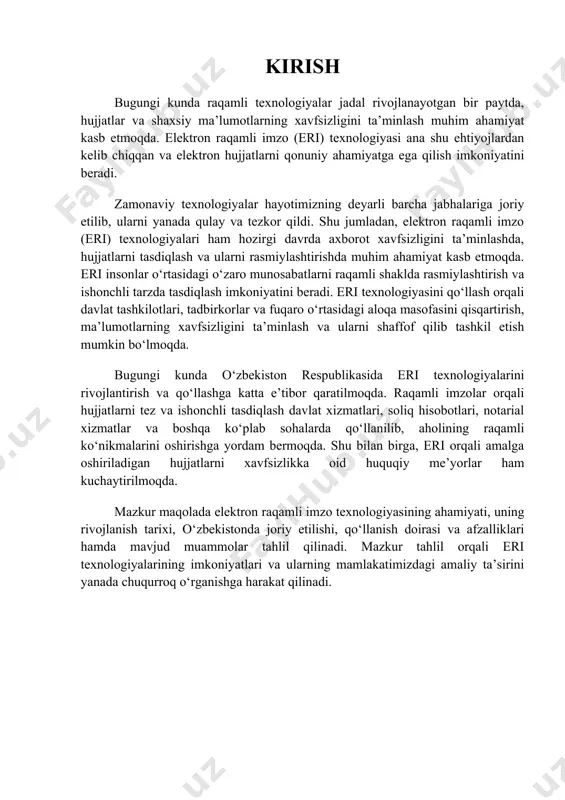 zlik vositasi bo‘lib, hujjatning haqiqiyligi va o‘zgarmasligini tasdiqlaydi. eri odatda kriptografiya asosida ishlaydi, ya'ni maxsus kodlash texnikasi yordamida hujjatga imzo qo‘yiladi va uning o‘zgarishlari qayd etilib, imzolanganlik haqidagi ma’lumotlar tasdiqlanadi. elektron raqamli imzo (eri) bugungi zamonaviy texnologiyalar davrida ma’lumotlar xavfsizligini ta’minlashda muhim vositalardan biridir. eri yordamida raqamli hujjatlarning haqiqiyligini va o‘zgarmasligini ishonchli tasdiqlash mumkin bo‘ladi, bu esa hujjatni faqatgina tasdiqlangan shaxslar tomonidan imzolash imkonini beradi. elektron raqamli imzo odatda kriptografik asosda ishlaydi, ya'ni maxsus kodlash texnikalari yordamida ma’lumotlarga imzo qo‘yiladi va uning o‘zgarishlari avtomatik ravishda qayd etilib, imzolanganlik haqidagi ma’lumotlar xavfsiz holatda saqlanadi. texnologiyalarning rivojlanishi bilan davlat va xususiy sektor o‘rtasidagi muloqot hamda hujjat aylanishida raqamli imzo vositalaridan foydalanish keng tarqalgan. ko‘plab davlat idoralari, korxonalar va tashkilotlar eri vositalarini qo‘llash orqali ish jarayonlarini samaradorligini oshirgan. eri nafaqat ish jarayonlarini tezlashtirishda yordam beradi, balki u insonlar va tashkilotlar o‘rtasidagi ishonchni ham mustahkamlaydi. eri o‘zbekiston respublikasida ham keng joriy etilib, qonuniy kuchga …