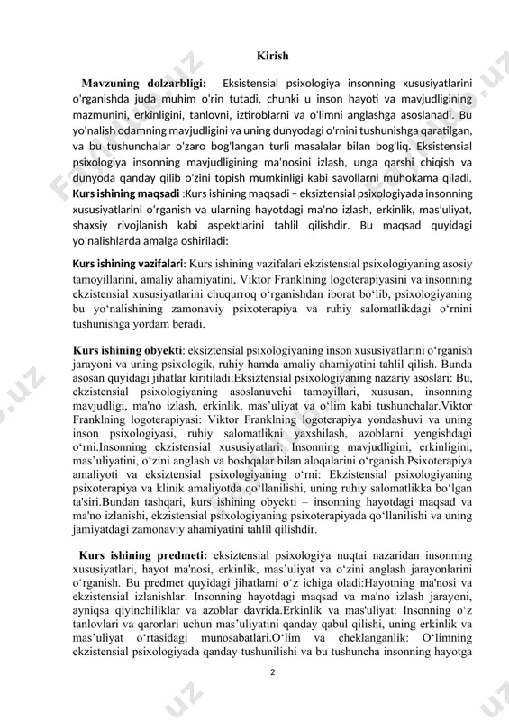 axshilash, azoblarni yengishdagi o‘rni.insonning ekzistensial xususiyatlari: insonning mavjudligini, erkinligini, mas’uliyatini, o‘zini anglash va boshqalar bilan aloqalarini o‘rganish.psixoterapiya amaliyoti va eksiztensial psixologiyaning o‘rni: ekzistensial psixologiyaning psixoterapiya va klinik amaliyotda qo‘llanilishi, uning ruhiy salomatlikka bo‘lgan ta'siri.bundan tashqari, kurs ishining obyekti – insonning hayotdagi maqsad va ma'no izlanishi, ekzistensial psixologiyaning psixoterapiyada qo‘llanilishi va uning jamiyatdagi zamonaviy ahamiyatini tahlil qilishdir. kurs ishining predmeti: eksiztensial psixologiya nuqtai nazaridan insonning xususiyatlari, hayot ma'nosi, erkinlik, mas’uliyat va o‘zini anglash jarayonlarini o‘rganish. bu predmet quyidagi jihatlarni o‘z ichiga oladi:hayotning ma'nosi va ekzistensial izlanishlar: insonning hayotdagi maqsad va ma'no izlash jarayoni, ayniqsa qiyinchiliklar va azoblar davrida.erkinlik va mas'uliyat: insonning o‘z tanlovlari va qarorlari uchun mas’uliyatini qanday qabul qilishi, uning erkinlik va mas’uliyat o‘rtasidagi munosabatlari.o‘lim va cheklanganlik: o‘limning ekzistensial psixologiyada qanday tushunilishi va bu tushuncha insonning hayotga qanday munosabatda bo‘lishiga ta’siri.insonning ekzistensial xususiyatlari: boshqalar bilan aloqalar, ichki izlanishlar, o‘z-o‘zini anglash va o‘zgarish, shaxsiy rivojlanish va o‘z-o‘zini yaratish jarayonlari.viktor franklning logoterapiyasi: …