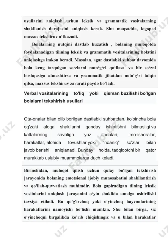 da ko'rib chiqishingiz va u bilan harakatlar qilishingiz mumkin ("mana, sobir, bu it, it yugurayapti. it to'xtadi va vovilladi – vov, vov!"). logoped bolaga o'yinchoq beradi va uni nomlashni so'raydi. shu bilan birga, logoped bolani o'yinchoq bilan muayyan harakatlarni bajarishga va nomlashga undaydi. agrammatizm deganda so'zlarni va jumlalarni grammatik jihatdan noto‘g‘ri tuzish, shuningdek grammatik shakllarning ma'nosini etarli darajada anglamaslik tushuniladi. bunday holda, bola faqat yuz ifodalari, imo-ishoralar, harakatlar (ya'ni paralingvistik vositalar) dan foydalanadimi yoki alohida tovush kombinatsiyalarini va "noaniq" so'zlarini ishlatishiga e'tibor berish kerak. agar bola boshlang'ich nutq vositalaridan foydalanishi aniqlansa, qo'shimcha tekshirish uchun ular individual o'yinchoqlarni, ular bilan bo'lgan harakatlarni ko'rsatish uslubini qo'llaydilar va shu bilan birga boladan ushbu predmetlarni nomlash so‘raladi. bolaning e'tiborini va tekshiruv uchun zarur bo'lgan materialga qiziqishini saqlab qolish uchun avval tavsiflab berilgan o'yinchoqlarni birgalikda o‘ynash usulidan foydalaniladi ("bu mushuk. bu esa xo'roz. mana, xo'rozning tumshug'i, bu nima?") “sexrli qopcha” o‘yinidan xam foydalansa bo‘ladi. tekshiruvchi …