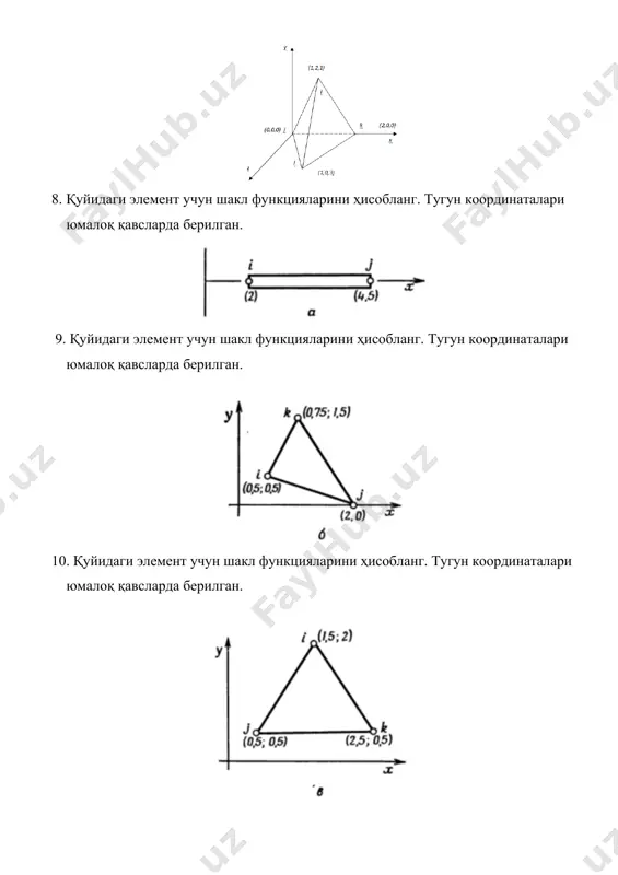 ҳа учун элементни аниқловчи умумий тенгламаларни ёзинг. 30. ҳар бир тугунда векторнинг иккита компонентаси қаралганда қуйида берилган соҳа учун элементни аниқловчи умумий тенгламаларни ёзинг. 31. ҳар бир тугунда векторнинг иккита компонентаси қаралганда қуйида берилган соҳа учун элементни аниқловчи умумий тенгламаларни ёзинг. 32. ҳар бир тугунда векторнинг иккита компонентаси қаралганда қуйида берилган соҳа учун элементни аниқловчи умумий тенгламаларни ёзинг. 33. ҳар бир тугунда битта номаълум бўлган деб ҳисоблаб, қуйида берилган соҳанинг биринчи элементи учун х билан ифодаланган интерполяцион муносабатларни ёзинг. 34. ҳар бир тугунда битта номаълум бўлган деб ҳисоблаб, қуйида берилган соҳанинг биринчи элементи учун х ва у лар билан ифодаланган интерполяцион муносабатларни ёзинг. 35. ҳар бир тугунда битта номаълум бўлган деб ҳисоблаб, қуйида берилган соҳанинг биринчи элементи учун х ва у лар билан ифодаланган интерполяцион муносабатларни ёзинг. 36. ҳар бир тугунда битта номаълум бўлган деб ҳисоблаб, қуйида берилган соҳанинг биринчи элементи учун х ва у лар билан ифодаланган интерполяцион муносабатларни …