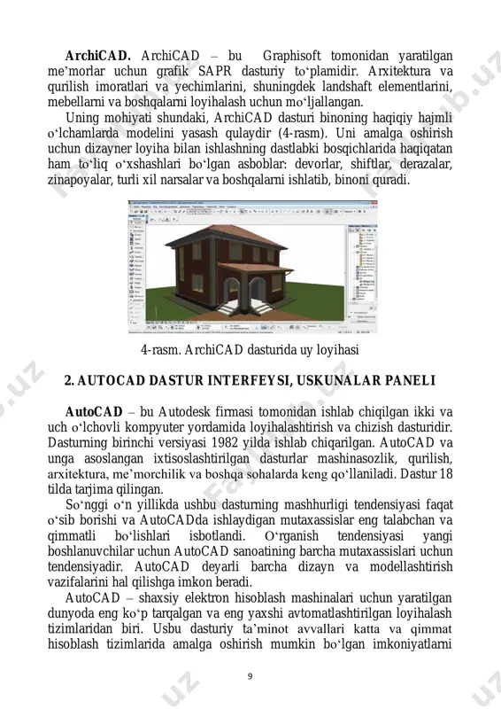 archicad dasturi binoning haqiqiy hajmli o‘lchamlarda modelini yasash qulaydir (4-rasm). uni amalga oshirish uchun dizayner loyiha bilan ishlashning dastlabki bosqichlarida haqiqatan ham to‘liq o‘xshashlari bo‘lgan asboblar: devorlar, shiftlar, derazalar, zinapoyalar, turli xil narsalar va boshqalarni ishlatib, binoni quradi. 4-rasm. archicad dasturida uy loyihasi 2. autocad dastur interfeysi, uskunalar paneli autocad – bu autodesk firmasi tomonidan ishlab chiqilgan ikki va uch o‘lchovli kompyuter yordamida loyihalashtirish va chizish dasturidir. dasturning birinchi versiyasi 1982 yilda ishlab chiqarilgan. autocad va unga asoslangan ixtisoslashtirilgan dasturlar mashinasozlik, qurilish, arxitektura, me’morchilik va boshqa sohalarda keng qo‘llaniladi. dastur 18 tilda tarjima qilingan. so‘nggi o‘n yillikda ushbu dasturning mashhurligi tendensiyasi faqat o‘sib borishi va autocadda ishlaydigan mutaxassislar eng talabchan va qimmatli bo‘lishlari isbotlandi. o‘rganish tendensiyasi yangi boshlanuvchilar uchun autocad sanoatining barcha mutaxassislari uchun tendensiyadir. autocad deyarli barcha dizayn va modellashtirish vazifalarini hal qilishga imkon beradi. autocad – shaxsiy elektron hisoblash mashinalari uchun yaratilgan dunyoda eng ko‘p tarqalgan va eng …