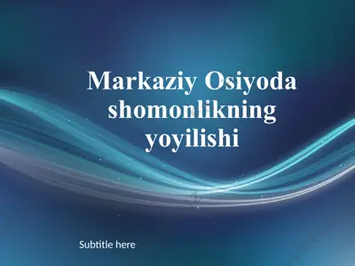 markaziy osiyoda shomonlikning yoyilishi — PPTX