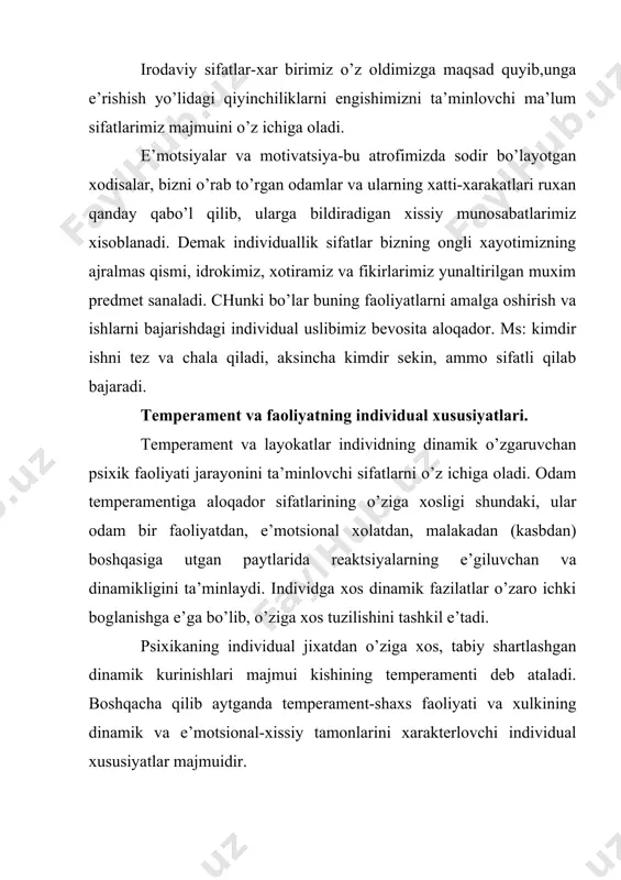 agan rimlik anatom va vrach galen birinchi bo’lib temperamentlarning tasnifini yaratadi va uni 13 turga bo’ladi. gippokrat (e’ramizdan oldingi v asrda) organizimning xolatini asosan odam organizimdagi siyukliklarning (kon, limfa, ut) larning mikdoriy nisbatiga bog’liq deb xisoblaydi. qiyinchilik tibbiyot olimlari tamonidan bu klasifikatsiya 4taga qisqartirildi: 1. sangvinik- (konning ko’pligi) 2. xalerik- (sarik ut ko’pligi) 3. felegmatik-(limfa ko’pligi) 4. melanxolik-(kora ut ko’pligi) keyingi vaktlarda nems faylasufi i.kand (xviii asr oxiri), rus pelogogi, anatomi va vrachi p.f. lesgaftlar xam temperamentning asosiy xususiyatlari konda deb tushuntirganlar. e’.krechmer (nems psixologi, 20 asrning 20 yillarida)-individning psixik tuzilishi tana kontsruktsiyasiga bog’liq deydi. 40- yillarda amerikalik olim u.sheldon buni garmanal sitsema bilan boshqariladi deb xisoblaydi. yukorida takidlagan fikirlarning ayrim kismlarini e’’tiborga olgan xolda inson xulk-atvori dinamikasiga ta’sir e’tadigan barcha ichki sharoitlar albatta miya orqali ta’sir qilishini tan olish muximdir. xozirgi zamon fani temperamentga oid individdual farklarning sabablarini aynan miyaning, uning kobigi va putslogi otsi funktsional xususiyatlarida, oliy asab …