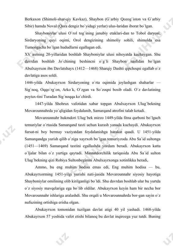 asida movarounnahr siyosiy hayotiga shayboniylar omilining olib kirilganligi bo`ldi. shu davrdan boshlab ular bu yurtda o`z siyosiy mavqelariga ega bo`lib oldilar. abukayrxon keyin ham bir necha bor movarounnahr ishlariga aralashdi. shu orqali u movarounnahrda bor-gan sayin o`z nufuzining ortishiga erisha olgan. abukayrxon tomonidan tuzilgan davlat atigi 40 yil yashadi. 1468-yilda abukayrxon 57 yoshida vafot etishi bilanoq bu davlat inqirozga yuz tutdi. buning asosiy sababi qabila boshliqlarining mustaqillikka intilishlari, o`zaro urushlarning avjiga chiqqanligi edi. natijada, abukayrxon asos solgan davlat parchalanib ketdi. muhammad shayboniy muhammad shayboniy abulxayrxonning farzandi budoq sultonning o`g`li edi. budoq sultondan ikki o`g`il qolgan: muhammad shayboniy: mahmud sulton. shayboniy 1451-yilda tug`ilgan.shayboniyning bobosi abukayrxon saroyida ham turkiylar odatiga ko`ra tug`ilgan go`dakka ikki ism qo`yish urf bo`lgan. ismiaming birinchisi islomiy (arab), ikkinchisi esa turkiy bo`lgan. tug`ilganda muhammad deb nom olgan shayboniy ham o`zining ikkinchi nomi bilan mashhur bo`lgan. «boburnoma» asarida shayboniy​ning ismi shayboqxon deb berilgan. bu nom «kuch-qudrat egasi» degan ma`noni …