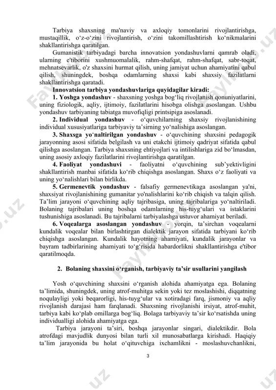 iradi. aholining aksariyati hayot yo‘nalishlarini yo‘qotmoqda, avlodlar o‘rtasidagi tafovut kengaymoqda, ijtimoiy mas'uliyat yo‘q va mafkuraviy betartiblik paydo bo‘ladi. an’anaviy tarbiyani o'zgartirish, rivojlantirish va modernizatsiya qilish kerak. o‘quvchi ta’lim ob’yektidan rivojlanish yo‘llari va yo‘nalishlarini mustaqil ravishda tanlashga, ularning ahamiyati va samaradorligini baholashga qodir bo‘lgani to‘liq sub’yektiga aylanishi kerak. tarbiya jarayonida innovatsion yondashuvlar va ularning gumanistik yo‘nalishi 20-asrning ikkinchi yarmidan boshlab pedagogikada tarbiyaviy faoliyatga yangilik kiritadigan g‘oyalar shakllana boshladi. pedagogik tizimga innovatsiyalarni joriy etish tarbiyaning yangi texnologiyalari, usullari va vositalaridan foydalanish, o‘quv-tarbiya jarayonini tashkil etishning yangi mafkurasini ishlab chiqish va pedagogik tizimni takomillashtirish natijalarini baholash bilan bog‘liqdir. hozirgi vaqtda pedagogik jarayon tarbiya jarayonini shaxsni rivojlantirishga, uning asosiy fazilatlariga yo'naltirish, har bir o‘quvchiga uning shaxsiy ehtiyojlari, intilishlari, istaklari, qobiliyatlarini hisobga olgan holda individual yondashuvni qo'llash bilan bog‘liq gumanistik g‘oyalar bilan singib ketgan. tarbiya shaxsning ma'naviy va axloqiy tomonlarini rivojlantirishga, mustaqillik, o‘z-o‘zini rivojlantirish, o‘zini takomillashtirish ko‘nikmalarini shakllantirishga qaratilgan. gumanistik tarbiyadagi barcha innovatsion yondashuvlarni qamrab …