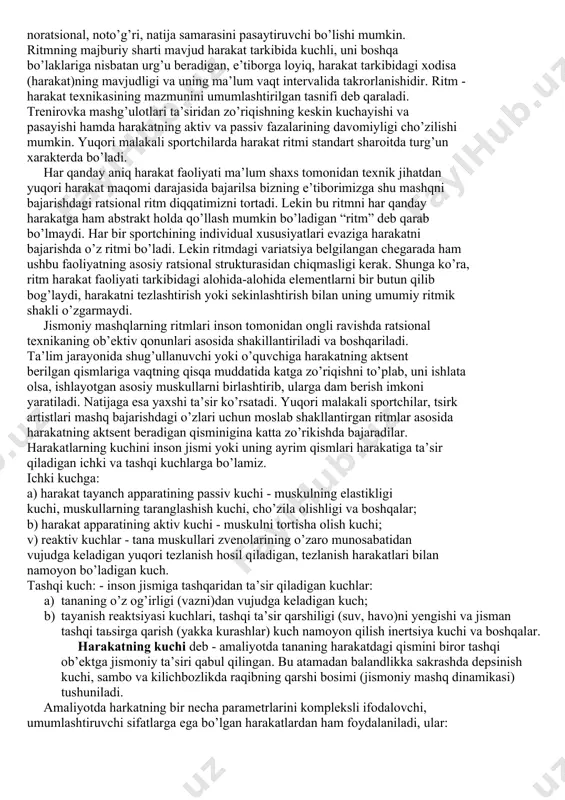 tning amplitudasi qadamning uzunligi (75sm) yoki shartli belgisiga qarab, yarim, to’la o’tirish va boshqalar orqali aniqlanadi. odam tanasining ayrim qismlarining amplitudasi o’sha tananing bo’g’inlari elastikligiga bog’liq bo’ladi. harakatlar aktiv va passiv mushak qisqarishida ro’y beradi. sport trenirovkasida, turmush sharoitida bo’ladigan ishlar harakatning amplitudasiga bog’liq. katta qo’zg’alish uchun moslashtirilmagan muskulni katta amplitudada harakat qilishga majbur qilish shikastlanishga olib keladi. agarda harakatning amplitudasi qo’yilgan vazifa talablariga javob bermasa, bunday harakatlar aniq harakatlar sifatida namoyon bo’la olmaydi. harakatlar bir-biridan ajralish vaqtlariga ko’ra ham tavsiflanadi. harakatning tezligi deb inson jismining yoki uning ayrim a’zosining ma’lum vaqt birligi ichida fazoda o’rin almashishi tushuniladi. boshqachasiga - tezlik yo’l uzunpigini tananing yoki uning ma’lum qismini shu yo’lni bosib o’tish uchun sarflangan vaqtga nisbati bilan o’lchanadi. tezlikni aniqlashda metr - sekunddan foydalaniladi. yo’lning hamma nuqtalarida harakat tezligi bir hil bo’lsa, bu harakat maromli tekis harakat, yo’lning ayrim nuqtalarida tezlik har xil bo’lsa, bu harakat maramsiz notekis harakat, deb …