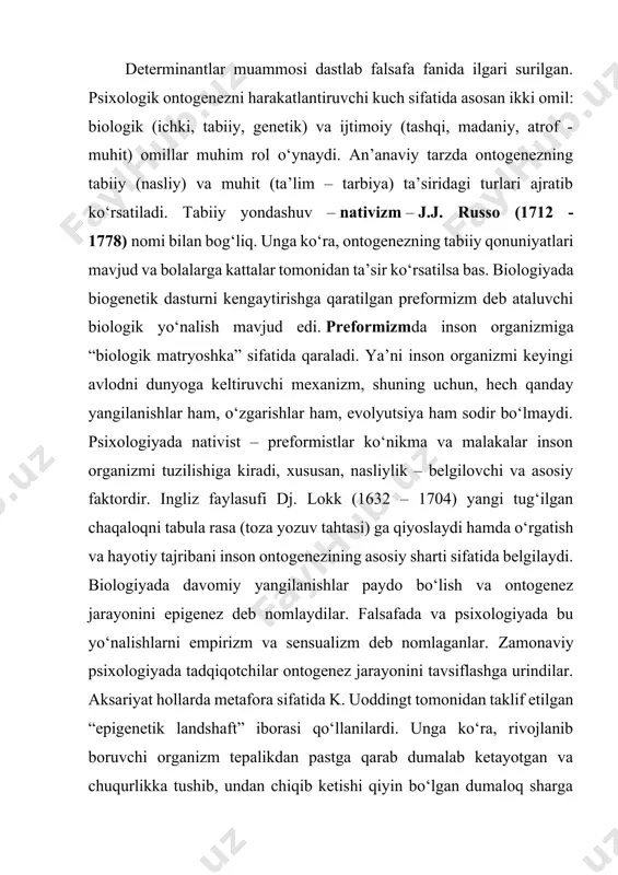 lab ketayotgan va chuqurlikka tushib, undan chiqib ketishi qiyin bo‘lgan dumaloq sharga o‘xshatiladi. ontogenezning asosiy tamoyili, egallanishi lozim bo‘lgan natija turli usullar va yo‘llar bilan erishilishi mumkin1. bolaning psixologik ontogeneziga o‘zgacha yondashuvni l.s. vigotskiy taklif etgan. uning fikricha, bola ontogenezini preformlanmagan ya’ni nasliy dasturdan tashqari bo‘lgan ontogenez shaklidek qarash lozim. yosh psixologiya alohida predmet sifatida xix asrning boshlarida vujudga kelgan bo‘lishiga qaramay, uning mustaqil fan sifatida ontogenezi va karor topish yuli ancha murakkab kechgandir. o‘tmishda ajdodlarimiz insonning psixologik qonuniyatlarini, muayyan ilmiy yo‘nalishda o‘rganmagan bo‘lsalar-da, biroq allomalarning qo‘lyozmalarida mazkur holatlarning namoyon bo‘lishi, inson kamoloti borasidagi qimmatli fikrlari hozirgacha yuksak ahamiyat kasb etadi. jumladan, abu nasr forobiy pedagogika masalalarini va ular bilan bog‘liq bo‘lgan psixologik, fiziologik muammolarni ijobiy xal etishda insonni har tomonlama yaxlit va o‘zaro o‘zviy bog‘liq bo‘lgan qismlardan iborat, deb aytadi. forobiy mavjudotni bilishda ilm–fanning rolini hal etuvchi omil deb biladi, uningcha inson tanasi, miyasi, sezgi organlari tug‘ilishda mavjud, lekin …