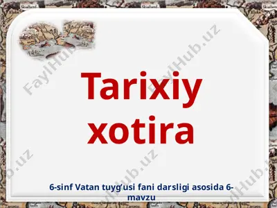 tarixiy xotira  6 - sinf. vatan tuyg'usi — PPTX