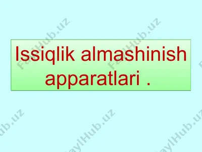 issiqlik almashinish apparatlari — PPT