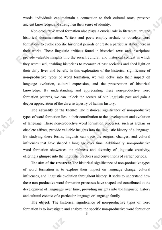 ductive word formation processes, such as archaic or obsolete affixes, provide valuable insights into the linguistic history of a language. by studying these forms, linguists can trace the origins, changes, and cultural influences that have shaped a language over time. additionally, non-productive word formation showcases the richness and diversity of linguistic creativity, offering a glimpse into the linguistic practices and conventions of earlier periods. the aim of the research: the historical significance of non-productive types of word formation is to explore their impact on language change, cultural influences, and linguistic evolution throughout history. it seeks to understand how these non-productive word formation processes have shaped and contributed to the development of languages over time, providing insights into the linguistic history and cultural context of a particular language or language family. the object: the historical significance of non-productive types of word formation is to investigate and analyze the specific non-productive word …