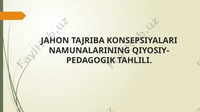 jahon tajriba konsepsiyalari namunalarining qiyosiy-pedagogik tahlili. — PPTX