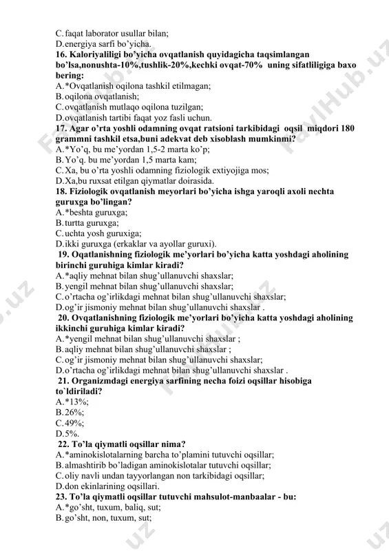 n, kartoshka, yormalar; b. guruch, non, go’sht; c. kartoshka, non, baliq; d. baliq , mevalar, sabzavotlar. 29. ko’p miqdorda kletchatka tutuvchi mahsulotlarni aytib bering: a. *qora non, suli va grechixa yormalari, sabzavotlar; b. go’sht, baliq, parranda, mevalar, sabzavotlar; c. asal va non maxsulotlari; d. turshak, guruch, manniy yormasi, no’xat. 30. gipovitaminoz nima? a. *organizmga vitaminlarning yetarli miqdorda tushmasligi sababli yuzaga keladigan holat; b. ovqat ratsionida vitaminlar miqdorining kam bo’lishi; c. organizmga vitaminlarning ko’p miqdorda tushishi; d. organizmda vitaminlarning ko’p miqdorda bo’lishi. 31. ko’p uchraydigan gipovitaminozlarni aytib bering? a. *c, d va a gipovitaminozlari; b. c va k gipovitaminozlari; c. d va e gipovitaminozlari; d. b guruhi gipovitaminozlari. 32. c vitaminini tutuvchi mahsulotlarni aytib bering? a. *na’matak, qorag’at, mevalar, sabzavotlar; b. bargli sabzavotlar, guruch, non; c. non, no’xat, guruch, mosh; d. guruch, loviya, kartoshka, piyoz. 33. qaysi mahsulotlar tarkibida provitamin a- karotin bor? a. *sabzi, qovoq, pomidor; b. piyoz, qorag’at, petrushka, …