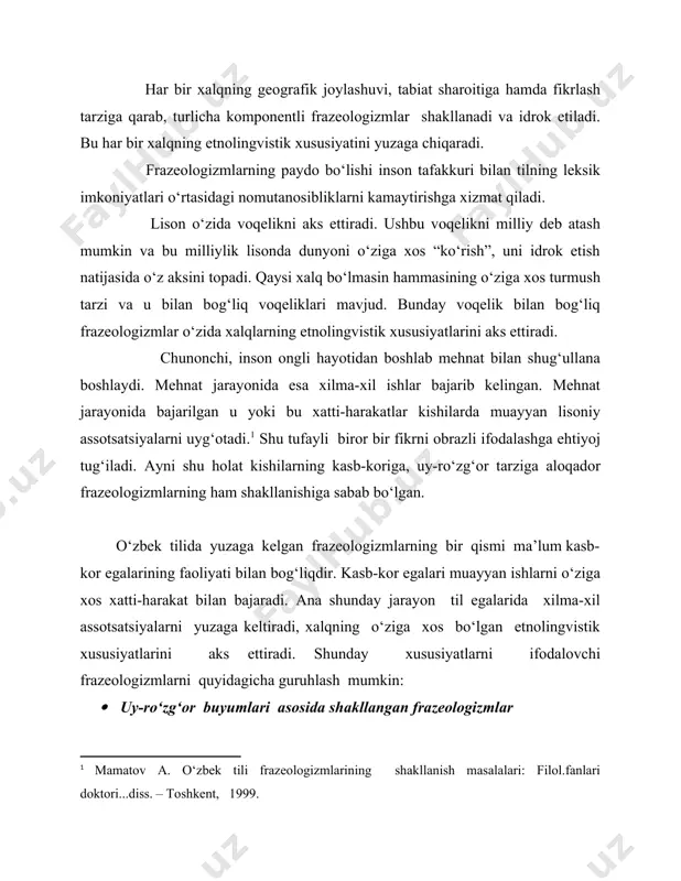 razeologizmlar o‘zida xalqlarning etnolingvistik xususiyatlarini aks ettiradi. chunonchi, inson ongli hayotidan boshlab mehnat bilan shug‘ullana boshlaydi. mehnat jarayonida esa xilma-xil ishlar bajarib kelingan. mehnat jarayonida bajarilgan u yoki bu xatti-harakatlar kishilarda muayyan lisoniy assotsatsiyalarni uyg‘otadi.[footnoteref:1] shu tufayli biror bir fikrni obrazli ifodalashga ehtiyoj tug‘iladi. ayni shu holat kishilarning kasb-koriga, uy-ro‘zg‘or tarziga aloqador frazeologizmlarning ham shakllanishiga sabab bo‘lgan. [1: mamatov a. o‘zbek tili frazeologizmlarining shakllanish masalalari: filol.fanlari doktori...diss. – toshkent, 1999. ] o‘zbek tilida yuzaga kelgan frazeologizmlarning bir qismi ma’lum kasb-kor egalarining faoliyati bilan bog‘liqdir. kasb-kor egalari muayyan ishlarni o‘ziga xos xatti-harakat bilan bajaradi. ana shunday jarayon til egalarida xilma-xil assotsatsiyalarni yuzaga keltiradi, xalqning o‘ziga xos bo‘lgan etnolingvistik xususiyatlarini aks ettiradi. shunday xususiyatlarni ifodalovchi frazeologizmlarni quyidagicha guruhlash mumkin: · uy-ro‘zg‘or buyumlari asosida shakllangan frazeologizmlar bu frazeologizmlar kundalik turmushda qo‘llanadigan uy-ro‘zg‘or buyumlari nomlarining mantiqiy asosidan kelib chiqib umumlashadi va umumtil miqyosida voqe bo‘ladi. misol uchun po‘stagini qoqmoq, yumshoq supurgi bo‘lmoq, chig‘iriqdan o‘tmoq,ko‘rpa-yostiq …