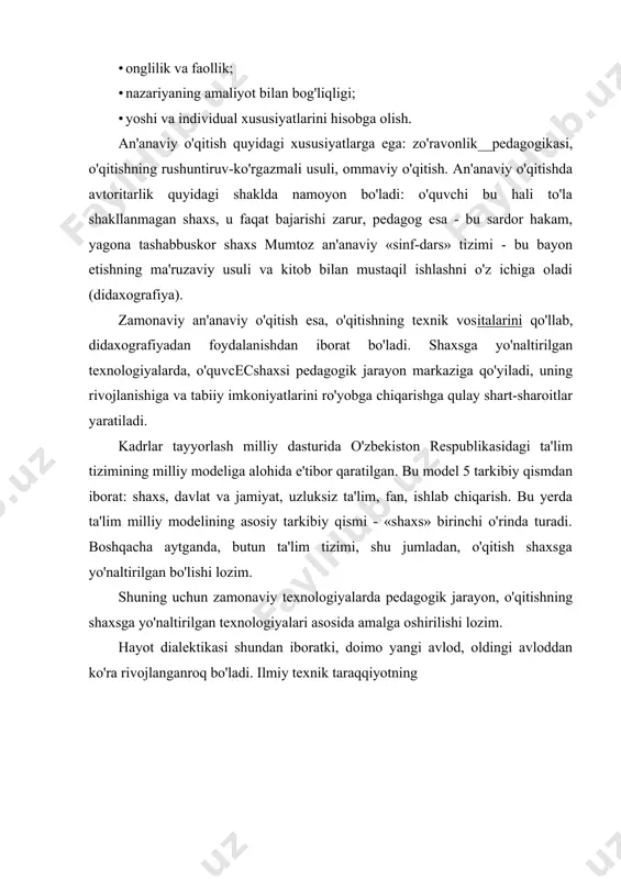 g o'qitishning avtoritar texnologiyasi, an'anaviy «sinf-dars» tizimi dunyoga keldi. ilmiy texnik taraqqiyotning keskin yuksalish davrida (xx asrning ikkinchi yarmi), fan, texnika, texnologiyalar yuqori sur'atlarda rivojlanayotgan davrda, bir avlod hayoti davomida fanning rivoji insoniyatning butun tarixidagidan ko'ra ko'proq bo'lgan bu davrda, o'qitishning an'anaviy tizimi (shu jumladan zamonaviy an'anaviy o'qitish) o'z umrini oxiriga yetdi. hozirgi zamon avlodining rivojlanish sur'ati oldingilardan ko'ra ancha yuqori bo'lganligi sababli, o'qitishning an'anaviy tizimi, rivojlanishga to'sqinlik qila boshladi. bunday sharoitlarda taraqqiyot, faqat har bir shaxsning mavjud imkoniyatlarini to'la ro'yobga chiqarish asosida amalga oshirilishi mumkin. axborotning hajmi, xilma-xilligi, egallashga moyilligi va vositalarining yetarliligi samarali individual va mustaqil o'qitishni tashkil etish uchun zaruriy shart-sharoitlar yaratadi. o'qitishni jadallashtirish maqsadida, pedagogning o'quvchiga bo'lgan munosabati «sardor»likdan, uning «sherigi»ga aylanishi zarur. o'qitishning shaxsga yo'naltirilgan texnologiyalariga quyidagi asosiy tamoyillar xos bo'ladi: · insonparvarlik, ya'ni insonga har tomonlama hurmat va muhabbat ко'rsatish, unga yordamlashish, uning ijodiy qobiliyatiga ishonch bilan qarash, zo'rlashdan to'la voz kechish; · hamkorlik, …