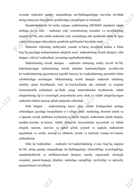 y parametrlarini tavsiflaydi. tovarning raqobatbardoshligi – buyumning sifati va qiymatining tavsiflari ushbu bozorning talablariga va iste`molchilarning baholariga yuqori darajada muvofiqligi tufayli uning xuddi shu turdagi va ayni shunday maqsadlarga mo’ljallangan boshqa buyumlarga nisbatan iste`mol uchun ancha o’ziga tortadigan bo’lish qobiliyati. kvalimetriya – sifatni boshqarishda va standartlashtirishda qabul qilinadigan, qarorlarni asoslashda foydalaniladigan,sifatni baholashning miqdoriy metodlarini umumlashtiruvchi fan sohasi. sifat – xususiy tafsilotlar majmuining talablarga muvofiqlik darajasi. tafsilot (xarakteristika) – farqlantiruvchi xossa. mahsulot xossasi – sifatning boshlang’ich tafsiloti, ya’ni mahsulotni yaratish, foydalanish (iste’mol qilish) da namoyon bo’ladigan ob’ektiv xususiyatlari. mahsulot sifatini tashkil etuvchi xossalarining miqdoriy tafsiloti, mahsulotning yaratilish va foydalanish (qo’llanish) ma’lum sharoitlariga nisbatan qaralganda, mahsulot sifati ko’rstkichi deb ataladi. mahsulotning parametrlari sifat tarkibiga kirgan mahsulot xossalarini ham, boshqa xossalarini ham miqdoriy tavsiflaydi. “parametr” tushunchasi “sifat ko’rsatkichlari” tushunchasiga nisbatan ancha keng. masalan, metall kesishg asboblarining ish unumi ko’rsatkichlari keskichning konstruktiv parametrlari bo’lmish shakllari va geometrik o’lchamlariga bog’liq bo’ladi. mahsulot sifati darajasi – …