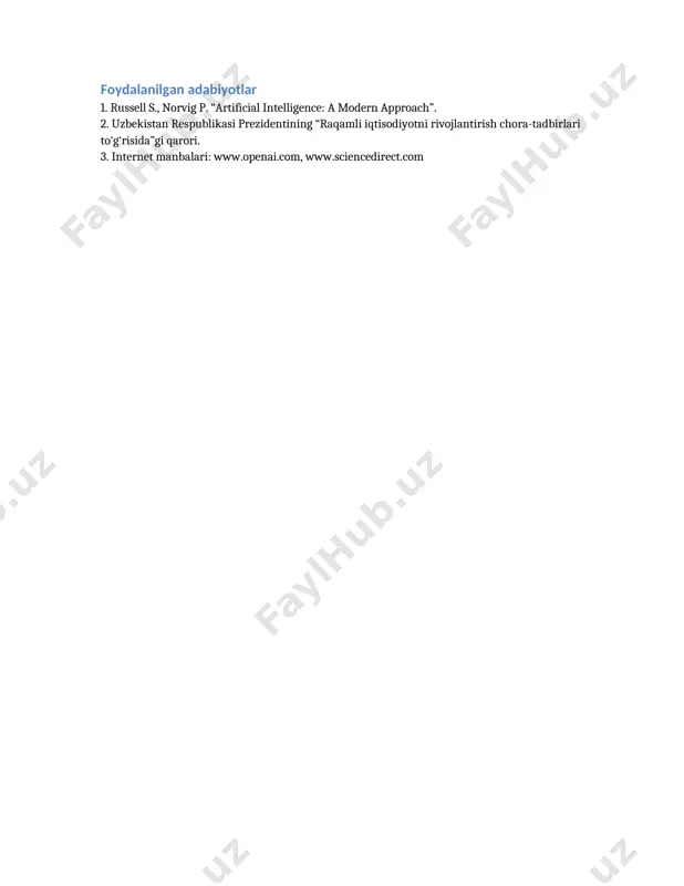 iyotlar 1. russell s., norvig p. “artificial intelligence: a modern approach”. 2. uzbekistan respublikasi prezidentining “raqamli iqtisodiyotni rivojlantirish chora-tadbirlari to‘g‘risida”gi qarori. 3. internet manbalari: www.openai.com, www.sciencedirect.com /docprops/thumbnail.jpeg