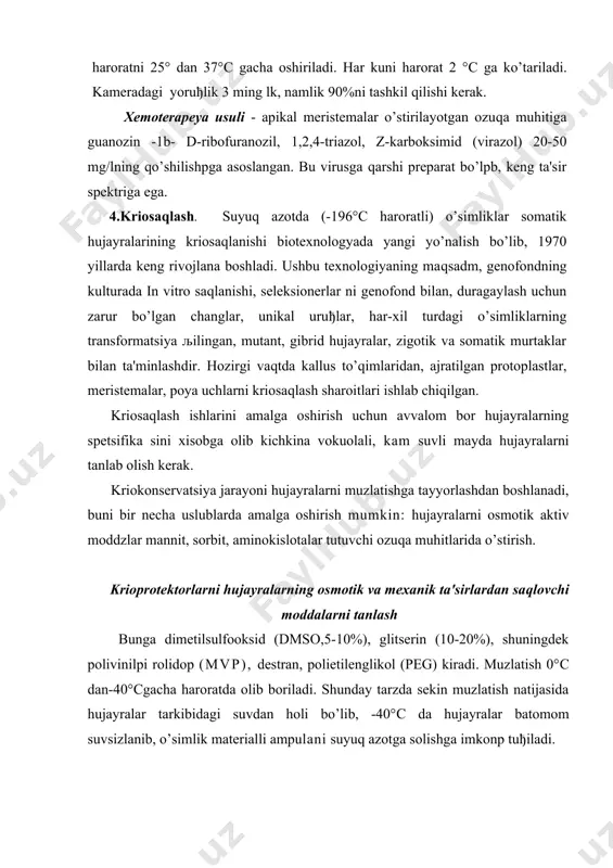 latish 0°с dan-40°сgacha haroratda olib boriladi. shunday tarzda sekin muzlatish natijasida hujayralar tarkibidagi suvdan holi bo’lib, -40°с da hujayralar batomom suvsizlanib, o’simlik materialli ampulani suyuq azotga solishga imkonp tuђiladi. xulosa xulosa qilib aytish mumkinki, hujayra va to’qimalarni o’stirpshda, erishilgan yutuqlar, genetik bir xil ekish materiallari loishni, virussiz o’simliklar olish, seleksion davrni qisqartirish, љiyin ko’payuvchi o’simliklarni ko’paytirish imkoniyatini beradi. biotexiologiyaning yangi yo’nalishi kriosaqlash usulidan foydalanib, somatik hujayralar, unikal uruђlarni, o’simliklarning-transformatspya kilingan gibrid hujayralari, zigogik va somatik hujayralarni, protoplastlarni, mernstemalarni, poya uchlarini muzlatib saqlashga imkon berishp mumkin. adabiyotlar 1. биотехнология. принципы и примениние м: «мир» 1988. 2. грачева и.м. технология ферментьных препаратов. м: «наука» 2000. 3. маурер г. «диск электрофорез м. «мир» 1971. 4. детерман г. гель хроматография м. «мир» 1982. 5. биотехнология. принципы и примениние м: «мир» 1988 6. грачева и.м. технология ферментьных препаратов. м: «наука» 2000 7. маурер г. «диск электрофорез м. «мир» 1971 8. детерман г. гель хроматография м. …