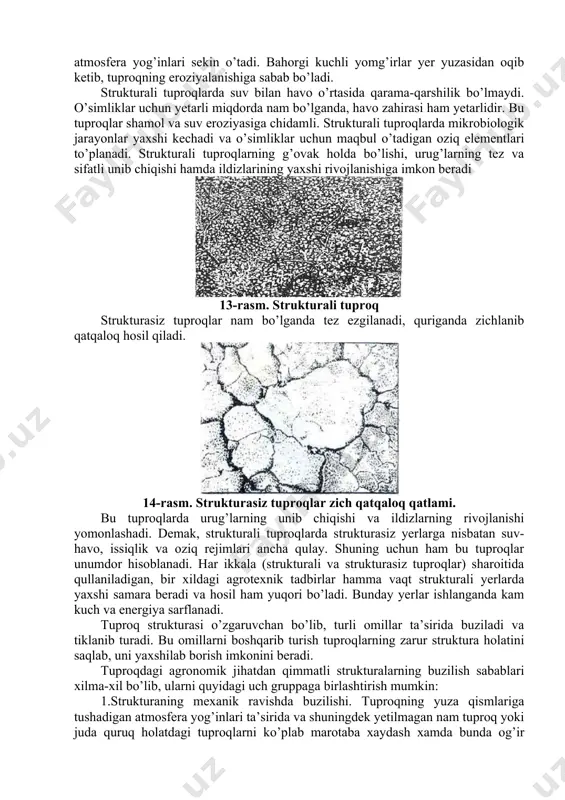 h, kultivasiya, boronalash singarilar) ham rol o’ynaydi. bunda yerga ishlov berishning ijobiy va salbiy ta’siri bo’lishi mumkin. strukturaning hosil bo’lishi uchun yerga mexanik ishlov berish tuproqning maqbul namligida, ya’ni yetilgan davrida olib borilishi lozim. struktura hosil bo’lish namligi yengil qumoq tuproqlarda og’irligiga nisbatan 15 dan 18 foizgacha, soz tuproqlarda esa 34-38 foiz atrofidadir. tuproqdagi suvga chidamli strukturalarning hosil bo’lishida tuproq kolloidlari va singdirilgan kationlarning roli katta. gumin kislotalariga boy chirindi moddalari va gilli minerallardan montmorillonit, gidroslyudalarning o’zaro ta’siridan suvga chidamli, mustahkam struktura hosil bo’ladi. strukturaning yuzaga kelishiga tuproqdagi aerasiya sharoitlari ham ta’sir etadi. aerob sharoitda mikrobiologik jarayonlar kuchli kechadi va organik qoldiqlar tez parchalanib, gumin kislotalariga boy gumus moddalar hosil bo’ladi. bunday sharoitda mikroblar plazmasi ko’prok to’planib, suvga chidamli struktura hosil bo’lishda ishtirok etadi. agronomik nuqtai-nazardan mustahkam strukturalar, tuproqda hosil bo’ladigan suvda erimaydigan yoki qiyin eriydigan mineral moddalar (kalsiy karbonati, kalsiy fosfati, temir, alyuminiy oksidlari va boshqalar) ta’sirida xam ro’y …