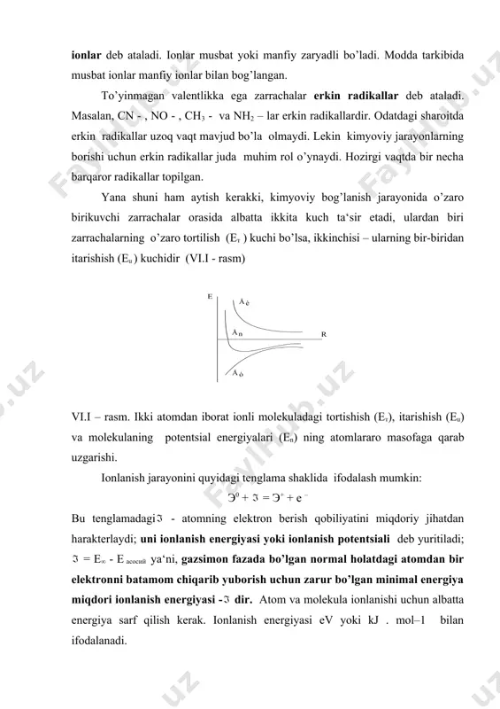 i. masalan, li ning ionlanish potentsiali 5,392 ev, ve niki 9,32 ev, f ning ionlanish potentsiali 17,42 ev ga teng. davriy sistemaning har qaysi guruhida yuqoridan pastga tushgan sari ionlanish energiyasining qiymati kamayib boradi. masalan, natriyning ionlanish potentsiali 5,14 ev, kaliyniki 4,34 ev. elementning elektronga moyilligi. ma‘lumki, davriy sistemada har qaysi davr ichida chapdan o’nga o’tgan sayin atomning o’ziga elektron biriktirib olish xossasi orta boradi. atom o’ziga elektron biriktirib olib, o’sha elementning manfiy ioniga aylanadi. element atomi bir elektron biriktirib olganda ajralib chiqadigan energiya miqdori ayni elementning elektronga moyilligi deb ataladi. bu miqdor kjּmol–1 yoki elektronvoltlar bilan o’lchanib, ye harfi bilan belgilanadi. elementning elektronga moyilligi qanchalik katta bo’lsa, uning metallmaslik xossalari shunchalik kuchli ifodalangan bo’ladi. demak, elementlarning metallmaslik xossalarini yaqqol ifodalash uchun elektrmanfiylik degan tushuncha kiritilgan. ayni elementning elektrmanfiyligi uning ionlanish energiyasi bilan elektronga moyilligi yig’indisiga teng, uni ye + / 2 deb yozish ham mumkin: х = е + …