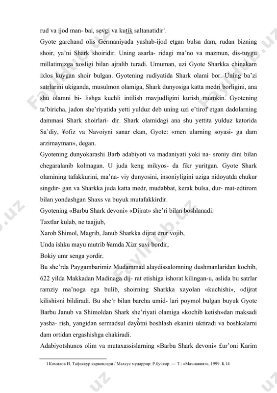 d va ijod man- bai, sevgi va kutik saltanatidir . gyote garchand olis germaniyada yashab-ijod etgan bulsa dam, rudan bizning shoir, ya’ni shark shoiridir. uning asarla- ridagi ma’no va mazmun, dis-tuygu millatimizga xosligi bilan ajralib turadi. umuman, uzi gyote sharkka chinakam ixlos kuygan shoir bulgan. gyotening rudiyatida shark olami bor. uning ba’zi satrlarini ukiganda, musulmon olamiga, shark dunyosiga katta medri borligini, ana shu olamni bi- lishga kuchli intilish mavjudligini kurish mumkin. gyote​ning ta’biricha, jadon she’riyatida yetti yulduz deb uning uzi e’tirof etgan dadolarning dammasi shark shoirlari- dir. shark olamidagi ana shu yettita yulduz katorida sa’diy, ¥ofiz va navoiyni sanar ekan, gyote: «men ularning soyasi- ga dam arzimayman», degan. gyotening dunyokarashi barb adabiyoti va madaniyati yoki na- sroniy dini bilan chegaralanib kolmagan. u juda keng mikyos- da fikr yuritgan. gyote shark olamining tafakkurini, ma’na- viy dunyosini, insoniyligini uziga nidoyatda chukur singdir- gan va sharkka juda katta medr, mudabbat, kerak bulsa, dur- …
