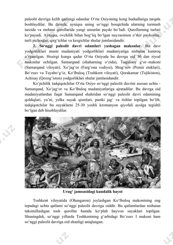n–kaltaligi, bosh suyagining shakli, yuz tuzilishi va boshqa belgilari bilan farqlangan. irqlarning shakllanishida tabiiy sharoit ham muhim ahamiyat kasb etgan. negroidlar afrikada, yevropoidlar yevropada, mongoloidlar osiyo hududlarida keng tarqalganlar. so‘nggi paleolit uzoq davom etgan qadimgi tosh asrining oxirgi bosqichi bo‘lib, nisbiy tarzda mil. avv. 40-12 ming yilliklarni o‘z ichiga oladi. so‘nggi paleolit davriga kelib qadimgi odamlar o‘rta osiyoning keng hududlariga tarqala boshlaydilar. bu davrda, ayniqsa uning so‘nggi bosqichida ularning turmush tarzida va mehnat qurollarida yangi unsurlar paydo bo‘ladi. qurollarning turlari ko‘payadi. ayniqsa, ovchilik bilan bog‘liq bo‘lgan nayzasimon o‘tkir paykonlar, turli pichoqlar, qirg‘ichlar va kesgichlar shular jumlasidandir. 2. so‘nggi palеolit davri odamlari yashagan makonlar. bu davr yodgorliklari muste madaniyati yodgorliklari madaniyatiga nisbatan kamroq o‘rganilgan. hozirgi kunga qadar o‘rta osiyoda bu davrga oid 30 dan ziyod makonlar ochilgan. samarqand (shaharning o‘zida), taqalisoy g‘or–makoni (samarqand viloyati), xo‘jag‘or (farg‘ona vodiysi), shug‘nov (pomir etaklari), bo‘zsuv va tuyabo‘g‘iz, ko‘lbuloq (toshkent viloyati), qorakamar (tojikiston), achisay (qozog‘iston) yodgorliklari …