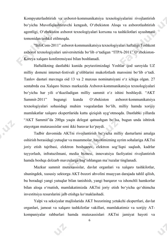 ahvolini muayyan darajada tahlil qilish, bu boradagi yangi yutuqlar bilan tanishish, yangi barqaror va ishonchli hamkorlar bilan aloqa o‘rnatish, mamlakatimizda aktni joriy etish bo‘yicha qo‘shimcha investitsiya resurslarini jalb etishga ko‘maklashadi. yalpi va seksiyalar majlislarida akt bozorining yetakchi ekspertlari, davlat organlari, jamoat va xalqaro tashkilotlar vakillari, mamlakatimiz va xorijiy at-kompaniyalar rahbarlari hamda mutaxassislari aktni jamiyat hayoti va faoliyatining turli jabhalariga joriy etish siyosatining dolzarb masalalarini muhokama etadilar. bu boradagi strategiyalar va sohani rivojlantirish masalalari, texnologiyalar va infratuzilma, ilova va yechimlar ko‘rib chiqiladi, nafaqat ijobiy tajriba, balki mavjud muammolar, ularni bartaraf etish yo‘llari ham tahlil qilinadi. haftalik doirasida bir paytning o‘zida toshkent, buxoro va farg‘onada axborot texnologiyalarining har yilgi “ictexpo-2011” milliy ko‘rgazmasi bo‘lib o‘tadi. ko‘rgazmani bir paytning o‘zida uchta shaharda o‘tkazishdan maqsad axborot texnologiyalarini hayotimizga joriy etishning hududiy darajasi qanchalik ortib borayotganini namoyish etishdir. “ictexpo-2011” kunlarida bu yerga tashrif buyuradiganlar uchun boshqa ko‘rgazmalardagi eksponatlar bilan tanishish imkonini beradigan videoko‘prik tashkil etiladi. ko‘rgazmada …