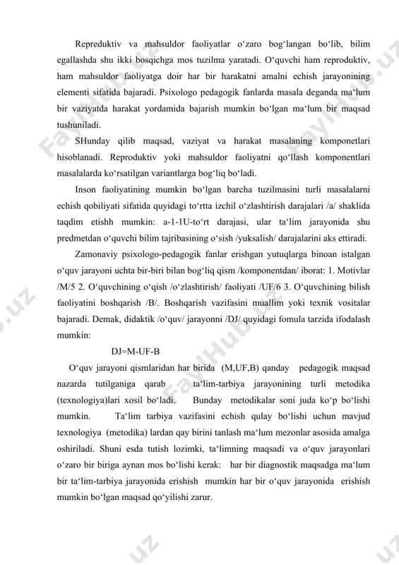 dalash mumkin: dj=m-uf-b o‘quv jarayoni qismlaridan har birida (m,uf,b) qanday pedagogik maqsad nazarda tutilganiga qarab ta‘lim-tarbiya jarayonining turli metodika (texnologiya)lari xosil bo‘ladi. bunday metodikalar soni juda ko‘p bo‘lishi mumkin. ta‘lim tarbiya vazifasini echish qulay bo‘lishi uchun mavjud texnologiya (metodika) lardan qay birini tanlash ma‘lum mezonlar asosida amalga oshiriladi. shuni esda tutish lozimki, ta‘limning maqsadi va o‘quv jarayonlari o‘zaro bir biriga aynan mos bo‘lishi kerak: har bir diagnostik maqsadga ma‘lum bir ta‘lim-tarbiya jarayonida erishish mumkin har bir o‘quv jarayonida erishish mumkin bo‘lgan maqsad qo‘yilishi zarur. talabalar bilimining nazorati. talabalarning bilim o‘zlashtirish darajalari. kishi har bir oqilona faoliyatni shu faoliyatni bajarish metodikasi haqida oldin o‘zlashtirilgan axborotlar asosida bajaradi. oldin bilib olingan axborotlarga bevosita tayanmay, tusmol va xatoliklar yo‘li bilan bajarish-ta‘lim-tarbiya ishi uchun xarakterli bo‘lolmaydi. kishining maxorati qandayligi faoliyat xaqidagi axborotlarni o‘zlashtirish darajasiga bog‘liq, faoliyatga doir axborotlarni ishlata bilish esa ayrim o‘quv elementlari va butun o‘quv predmeti mazmunini o‘zlashtirish sifatiga, ya‘ni xarakatning mo‘ljal …