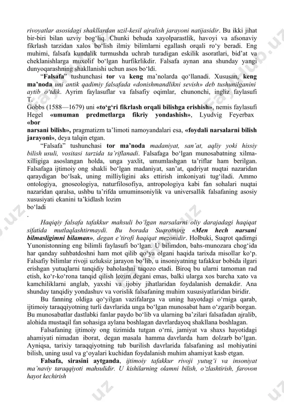 olam va odam hamda hayotning qadriga etish — boshqa gap. shu ma’noda, bizda qadim zamonlarda faylasuf deganda, ko‘pdan-ko‘p ilm sohalarini egallagan, ustoz va muallim sifatida shuhrat qozongan alloma va mutafakkir kishilar tushunilgan. donishmandlar deb, asrlar sinovidan, eng so‘nggi haqiqat manbai sifatidagi bilimlarga ega bo‘lgan bashoratgo‘ylar, kohinlar va oqsoqollar e’tirof etilgan. ularning so‘zlari birdan-bir to‘g‘ri deb qabul qilingan. faylasuf esa, qadimgilar fikriga ko‘ra donishmandlik muxlisi bo‘lishi, e’tiqod sifatida qabul qilingan tayyor haqiqatlarga emas, balki o‘z aqliga tayanib, ijodiy yo‘l bilan, shuningdek boshqa faylasuflar tomonidan olingan bilimlar va tajribadan foydalangan holda maqsadga intilishi lozim bo‘lgan. falsafa, avvalo, muayyan ilmiy bilimlar tizimidir. u, bir tomondan, insonning voqelikni aql vositasida idrok etishi, ikkinchi tomondan, ongning afsona va rivoyatlar asosidagi shakllardan uzil-kesil ajralish jarayoni natijasidir. bu ikki jihat bir-biri bilan uzviy bog‘liq. chunki behuda xayolparastlik, havoyi va afsonaviy fikrlash tarzidan xalos bo‘lish ilmiy bilimlarni egallash orqali ro‘y beradi. eng muhimi, falsafa kundalik turmushda uchrab turadigan …
